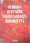 Ochrona budynków przed korozją biologiczną