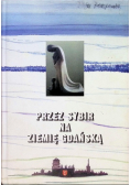Przez Sybir na Ziemię Gdańską Część 2