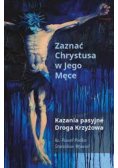 Zaznać Chrystusa w jego męce