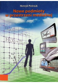 Nowe podmioty w przestrzeni medialnej