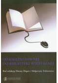 Od książki dawnej do biblioteki wirtualnej