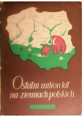 Ostatni milion lat na ziemiach polskich