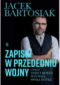 Zapiski w przededniu wojny, czyli dzieci morza wzywają swoją matkę