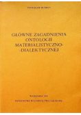 Główne zagadnienia ontologii materialistycznodialektycznej