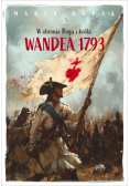 Wandea 1793. W obronie Boga i króla