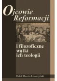 Ojcowie Reformacji i filozoficzne watki ich teologii