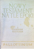 Nowy Testament na tle epoki Geografia Historia Tom 1