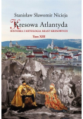 Kresowa Atlantyda Tom XIII Historia i mitologia miast kresowych