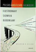 Ilustrowany słownik budowlany polsko - angielsko - niemiecki