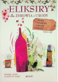 Eliksiry dla zdrowia i urody. Wina, likiery, miody