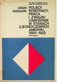 Polscy robotnicy, praca i związki zawodowe w Stanach Zjednoczonych Ameryki 1880-1922