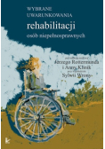 Wybrane uwarunkowania rehabilitacji osób niepełnosprawnych