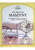 Świat wczoraj i dziś Jak pracują maszyny
