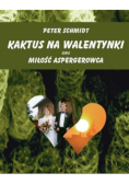 Kaktus na walentynki czyli miłość aspergerowca