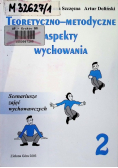 Teoretyczno - metodyczne aspekty wychowania