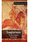 Templariusze w sercu wypraw krzyżowych