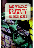Jak wiązać krawaty muszki i szale