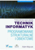 Technik informatyk Programowanie strukturalne i obiektowe