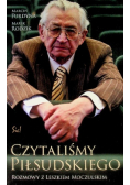 Czytaliśmy Piłsudskiego Rozmowy z Leszkiem Moczulskim