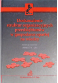 Doskonalenie struktur organizacyjnych przedsiębiorstw w gospodarce opartej na wiedzy