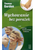 Wychowanie bez porażek czyli trening skutecznego rodzica