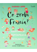 Co zrobi Frania? Asertywność. Współpraca. Życzliwość