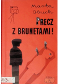Precz z brunetami