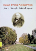 Julian Ursyn Niemcewicz - pisarz historyk świadek epoki