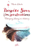Despite Your ( im)  perfections Dotrzymaj złożonej mi obietnicy