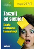 Zacznij od siebie. Sztuka efektywnej komunikacji