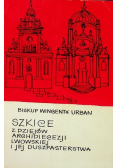 Szkice z dziejów archidiecezji lwowskiej i jej duszpasterstwa