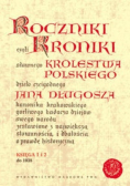 Roczniki Czyli Kroniki Sławnego Królestwa Polskiego Księga 1 i 2 do 1038