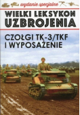 Wielki leksykon uzbrojenia Tom 3 Czołgi TK - 3 / TKF i wyposażenie