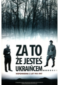 Za to że jesteś Ukraińcem Wspomnienia z lat 1944 - 1947