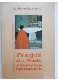 Przyjdź do mnie w Najświętszym Sakramencie