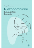 Niezapomniane. Bohaterki Biblii. Ewangelie