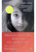 Marion córeczko dlaczego cię zadręczyli