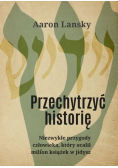 Przechytrzyć historię