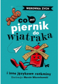 Co ma piernik do wiatraka i inne językowe rozkminy