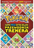 Pokemon. Super Mega Extra Deluxe Przewodnik trenera