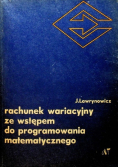 Rachunek wariacyjny ze wstępem do programowania matematycznego