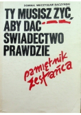Ty musisz żyć, aby dać świadectwo prawdzie