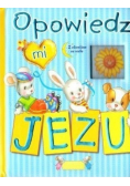 Opowiedz mi Jezu