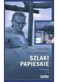 Szlaki Papieskie Przewodnik Tom I Tatry