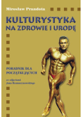 Kulturystyka na zdrowie i urodę