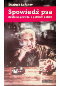 Spowiedź psa. Brutalna prawda o polskiej policji