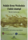 Polskie Kresy Wschodnie i ludzie stamtąd Materiały konferencyjne