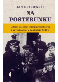 Na posterunku udział polskiej policji granatowej i kryminalnej w zagładzie Żydów