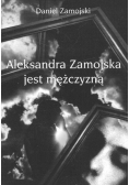 Aleksandra Zamojska jest mężczyzną