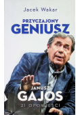Przyczajony geniusz Opowieści o Januszu Gajosie